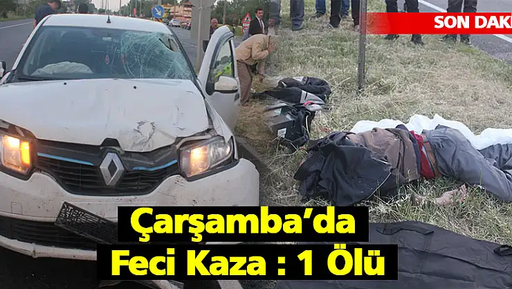 Çarşamba'da Feci Kaza : 1  Ölü