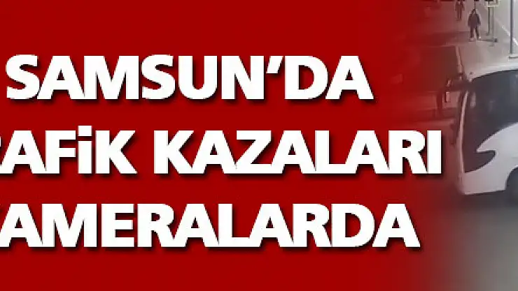  Samsun'da trafik kazaları şehir polis kamerasında 