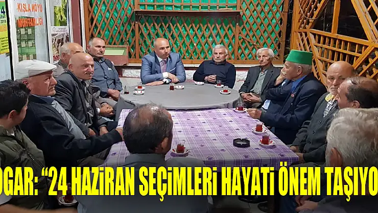 Togar: '24 Haziran seçimleri hayati önem taşıyor' 