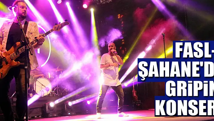 Fasl-ı Şahane'de Gripin konseri