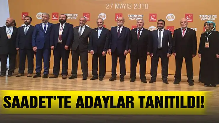 SAADET'TE ADAYLAR TANITILDI!