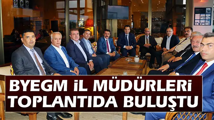 BYEGM il müdürleri toplantıda buluştu