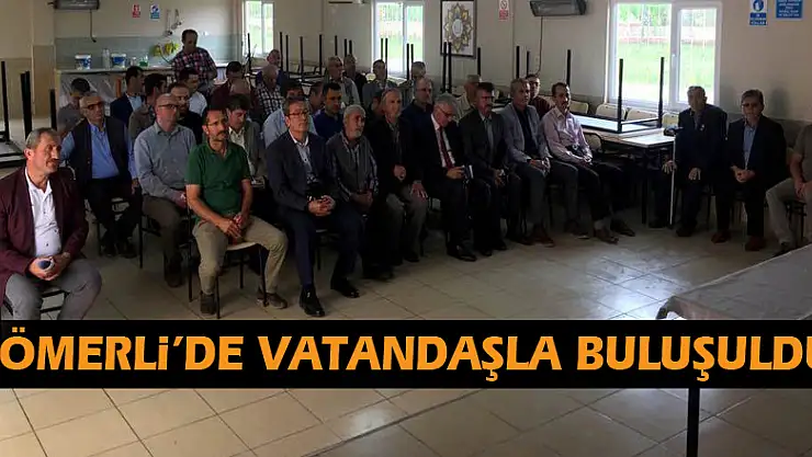 Ömerli'de Vatandaşla buluşuldu