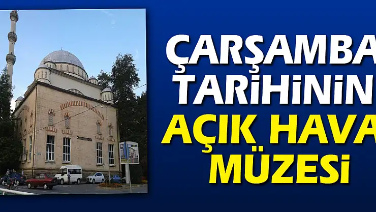 Çarşamba tarihinin açık hava müzesi RAHTVAN CAMİİ HAZİRESİ