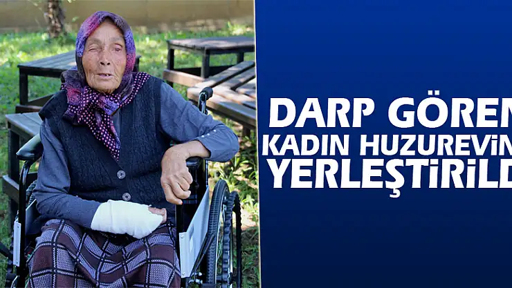 Darp gören kadın huzurevine yerleştirildi