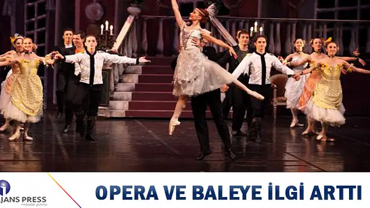 OPERA VE BALEYE İLGİ ARTTI