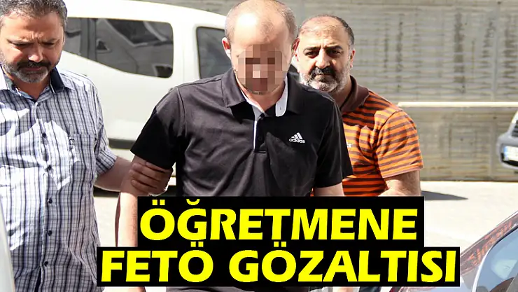 Samsun'da öğretmene FETÖ gözaltısı