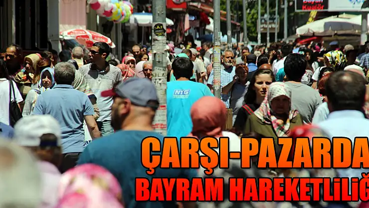 Çarşı-pazarda bayram hareketliliği