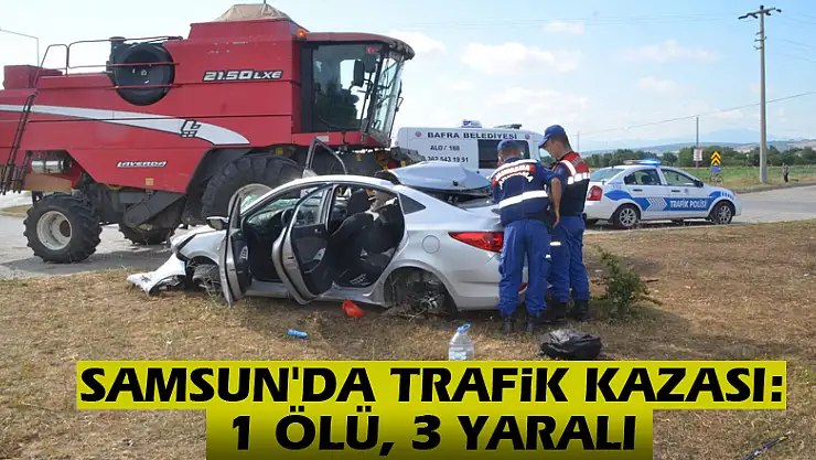 Samsun'da trafik kazası: 1 ölü, 3 yaralı