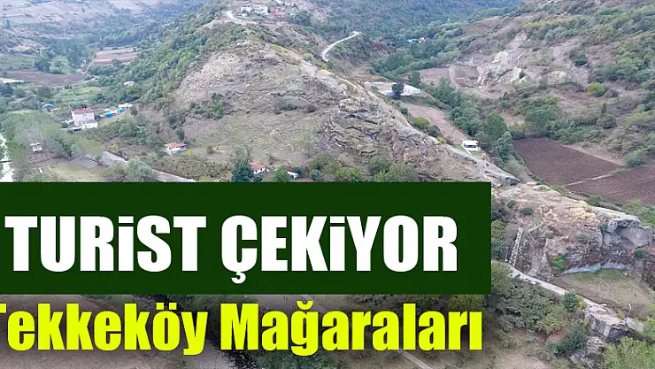Tekkeköy Mağaraları turist çekiyor