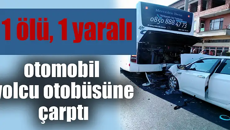 Samsun'da otomobil yolcu yolcu otobüsüne çarptı: 1 ölü, 1 yaralı 