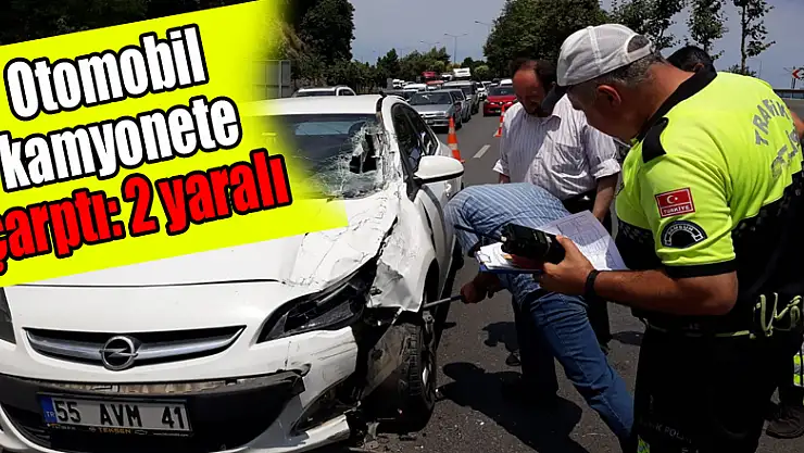 Otomobil kamyonete çarptı: 2 yaralı 