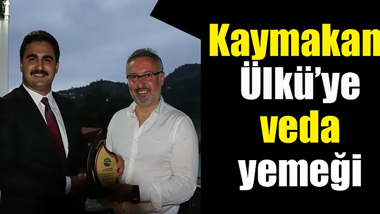 Kaymakam Ülkü'ye veda yemeği