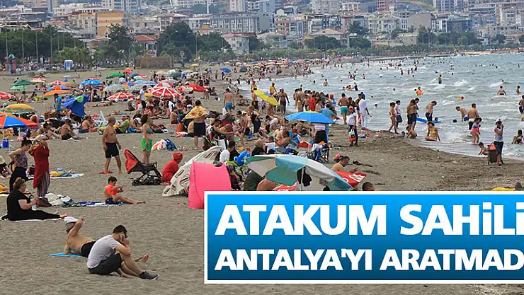 Atakum sahili Antalya'yı aratmadı