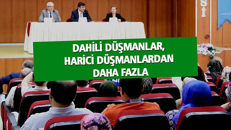 Dahili düşmanlar, harici düşmanlardan daha fazla