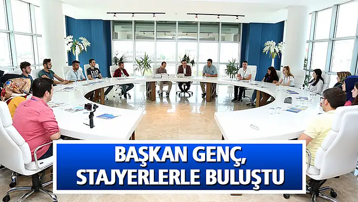 Başkan Genç, stajyerlerle buluştu