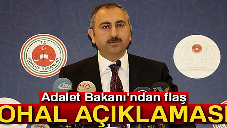 Adalet Bakanı'ndan flaş OHAL açıklaması