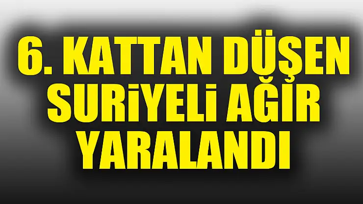 Samsun'da 6. kattan düşen Suriyeli ağır yaralandı