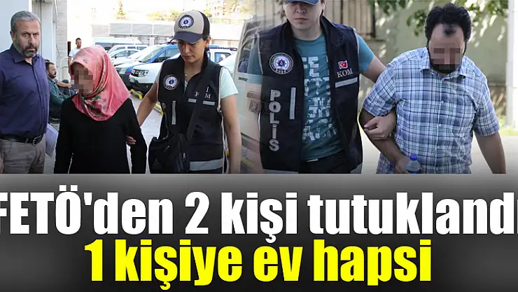 Samsun'da FETÖ'den 2 kişi tutuklandı, 1 kişiye ev hapsi 