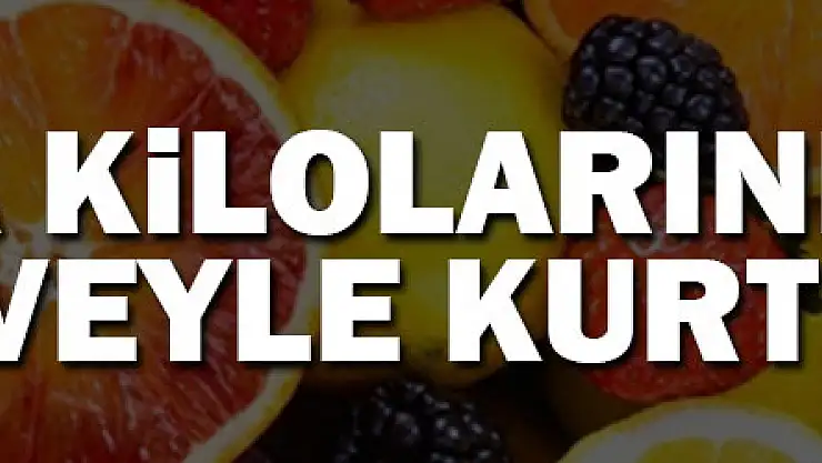 Fazla kilolarınızdan meyveyle kurtulun