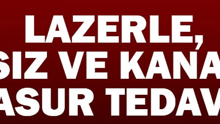  Lazerle, ağrısız ve kanamasız basur tedavisi 