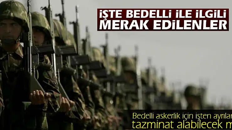 Bedelli askerlik için işten ayrılanlar tazminat alabilecek mi?