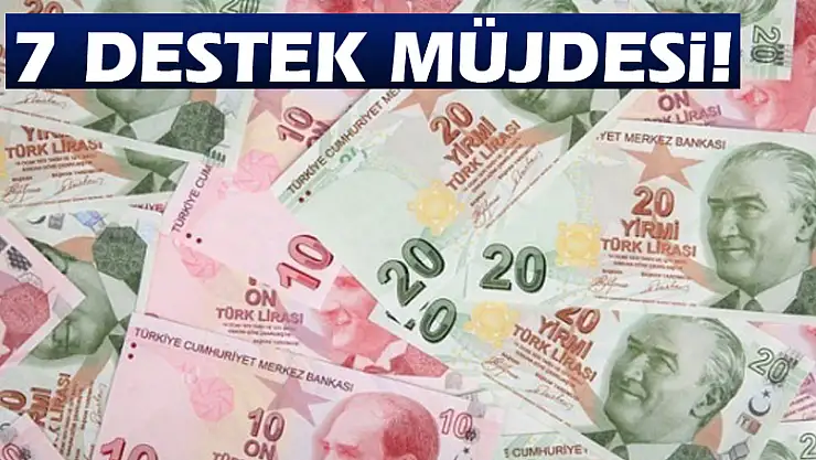 7 destek müjdesi!