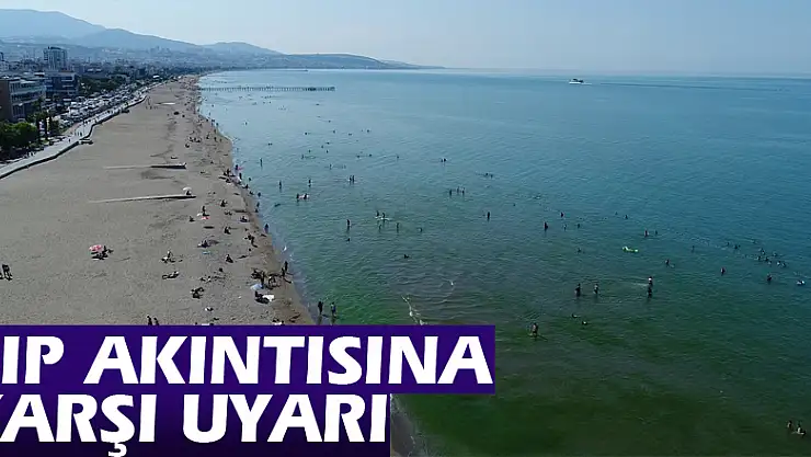 Samsun'da rip akıntısına karşı uyarı