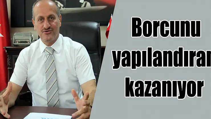 Borcunu yapılandıran kazanıyor 