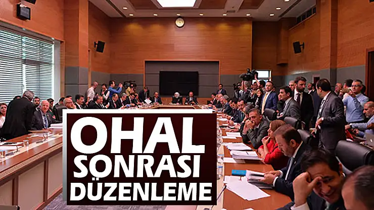 OHAL sonrası düzenlemeler Adalet Komisyonunda
