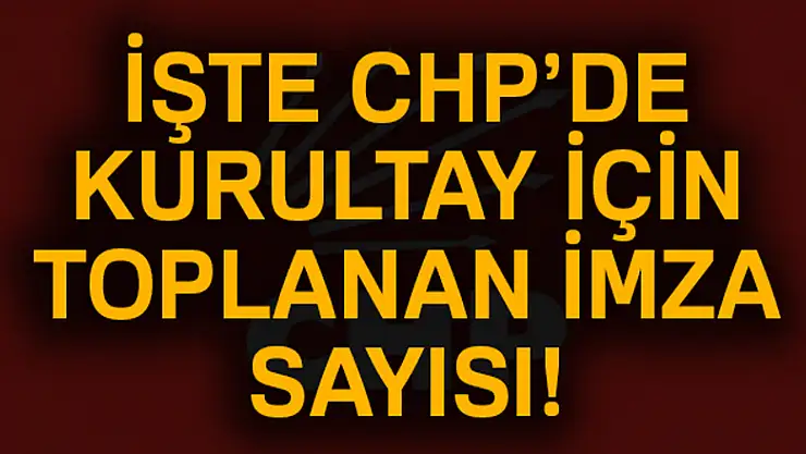 CHP'de Olağanüstü Kurultay isteyenlerin sayısı 521