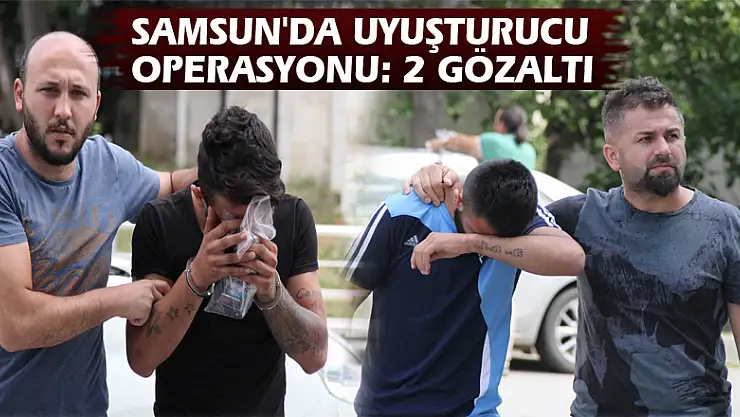 Samsun'da uyuşturucu operasyonu: 2 gözaltı