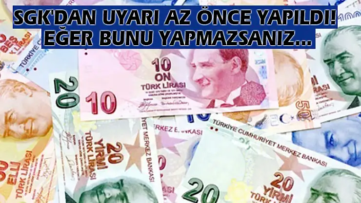 SGK'dan uyarı az önce yapıldı! Eğer bunu yapmazsanız...