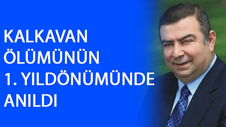 İhsan Kalkavan ölümünün 1. yıl dönümünde kabri başında anıldı 