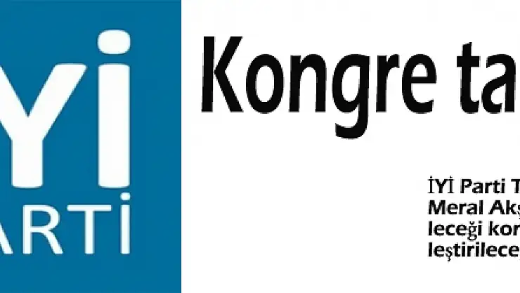 İYİ Parti'nin kongre tarihi belli oldu