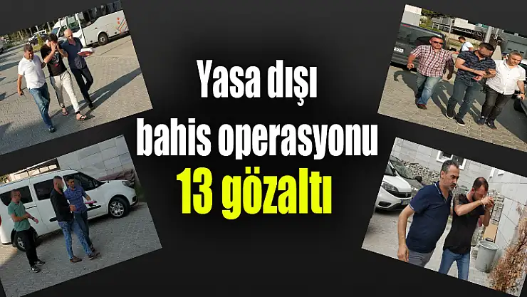 Samsun'da yasa dışı bahis operasyonu: 13 gözaltı 