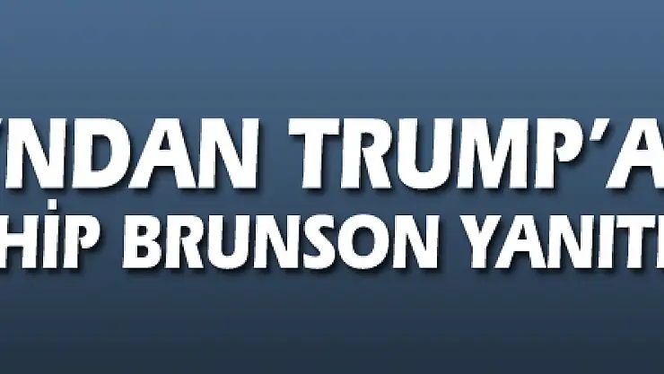Çavuşoğlu'ndan Trump'a son dakika Rahip Brunson yanıtı