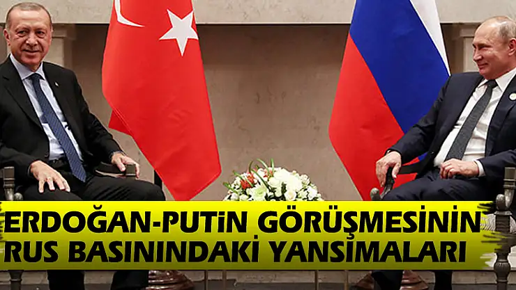 Erdoğan-Putin görüşmesinin Rus basınındaki yansımaları