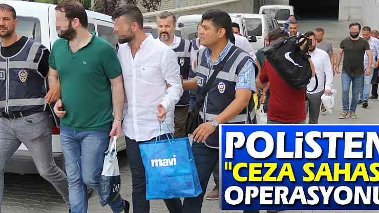 Polisten 'Ceza Sahası' operasyonu