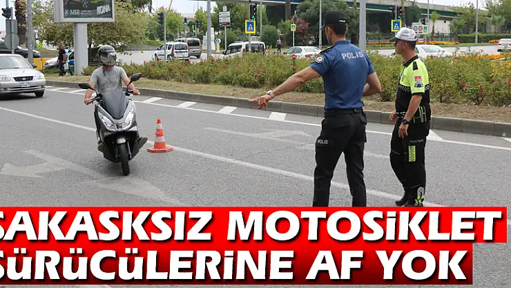 Samsun'da kasksız motosiklet sürücülerine af yok
