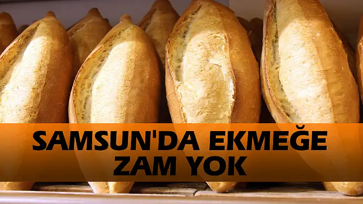 Samsun'da ekmeğe zam yok 