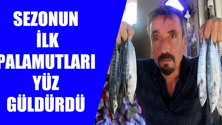 Sezonun ilk palamutları yüz güldürdü 