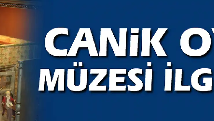 CANİK OYUNCAK MÜZESİ İLGİ GÖRÜYOR