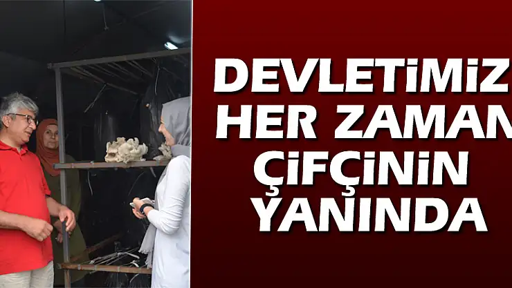 DEVLETİMİZ HER ZAMAN ÇİFÇİNİN YANINDA