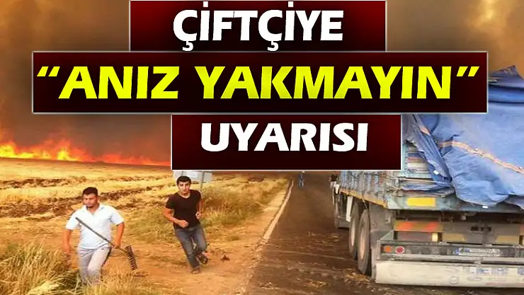 Çiftçiye 'anız yakmayın' uyarısı 
