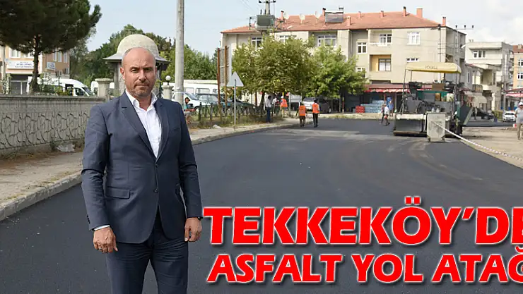 Tekkeköy'de Asfalt Yol Atağı