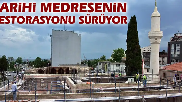 Tarihi medresenin restorasyonu sürüyor
