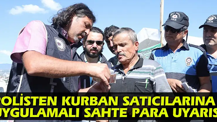 Polisten kurban satıcılarına uygulamalı sahte para uyarısı
