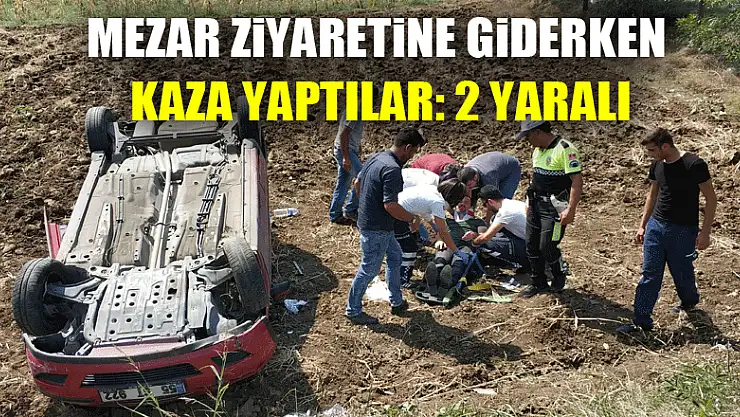 Mezar ziyaretine giderken kaza yaptılar: 2 yaralı 