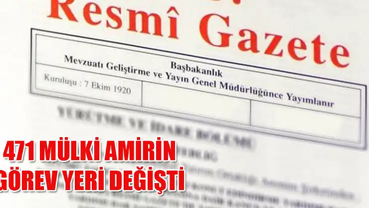 471 Mülki Amir'in görev yeri değişti
